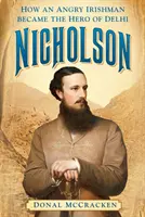 Nicholson: Jak wściekły Irlandczyk stał się bohaterem Delhi - Nicholson: How an Angry Irishman Became the Hero of Delhi