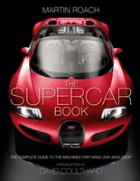 Supercar Book - Kompletny przewodnik po maszynach, które sprawiają, że opadają nam szczęki - Supercar Book - The Complete Guide to the Machines That Make Our Jaws Drop