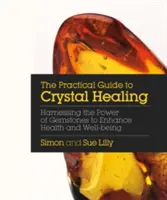 Praktyczny przewodnik po uzdrawianiu kryształami - Practical Guide to Crystal Healing