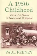 Dzieciństwo w latach 50. - od blaszanych wanien po chleb i kapanie - 1950s Childhood - From Tin Baths to Bread and Dripping