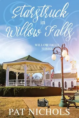 Starstruck in Willow Falls: (Willow Falls, Book #3) - Starstruck in Willow Falls: (willow Falls, Book #3)