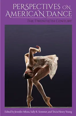 Perspektywy amerykańskiego tańca: The Twentieth Century - Perspectives on American Dance: The Twentieth Century