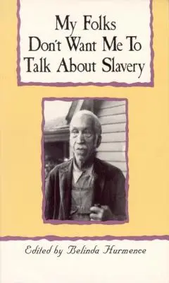 Moi ludzie nie chcą, żebym mówił o niewolnictwie: Osobiste relacje z niewolnictwa w Karolinie Północnej - My Folks Don't Want Me to Talk about Slavery: Personal Accounts of Slavery in North Carolina