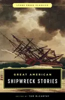 Wielkie amerykańskie opowieści o katastrofach statków: Lyons Press Classics - Great American Shipwreck Stories: Lyons Press Classics