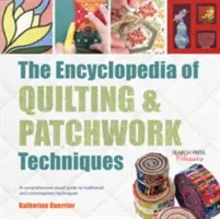 Encyklopedia technik pikowania i patchworku: Kompleksowy wizualny przewodnik po tradycyjnych i współczesnych technikach - The Encyclopedia of Quilting & Patchwork Techniques: A Comprehensive Visual Guide to Traditional and Contemporary Techniques