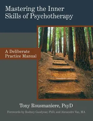 Opanowanie wewnętrznych umiejętności psychoterapii: A Deliberate Practice Manual - Mastering the Inner Skills of Psychotherapy: A Deliberate Practice Manual