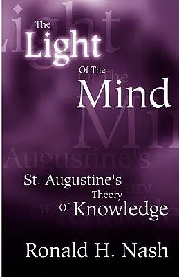 Światło umysłu: teoria wiedzy św. Augustyna - The Light of the Mind: St. Augustine's Theory of Knowledge