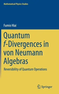 Kwantowe rozbieżności F w algebrach Von Neumanna: Odwracalność operacji kwantowych - Quantum F-Divergences in Von Neumann Algebras: Reversibility of Quantum Operations