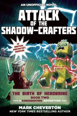 Atak Łowców Cieni: The Birth of Herobrine Book Two: A Gameknight999 Adventure: Nieoficjalna przygoda minecraftowców - Attack of the Shadow-Crafters: The Birth of Herobrine Book Two: A Gameknight999 Adventure: An Unofficial Minecrafters Adventure