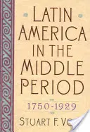 Ameryka Łacińska w okresie średniowiecza, 1750-1929 - Latin America in the Middle Period, 1750d1929