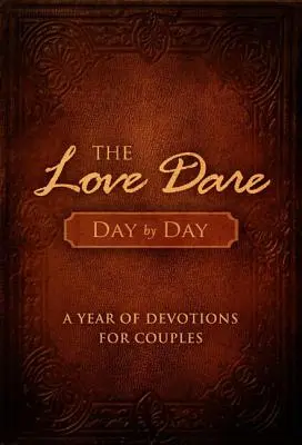 The Love Dare Day by Day: Rok nabożeństw dla par - The Love Dare Day by Day: A Year of Devotions for Couples