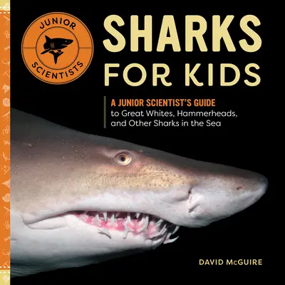 Rekiny dla dzieci: Przewodnik młodego naukowca po żarłaczu białym, młotowatym i innych rekinach morskich - Sharks for Kids: A Junior Scientist's Guide to Great Whites, Hammerheads, and Other Sharks in the Sea