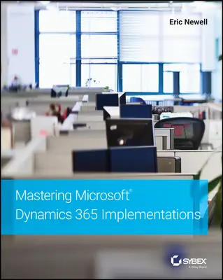 Opanowanie wdrożeń Microsoft Dynamics 365 - Mastering Microsoft Dynamics 365 Implementations