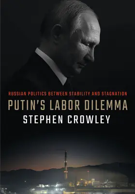 Dylemat pracy Putina: rosyjska polityka między stabilnością a stagnacją - Putin's Labor Dilemma: Russian Politics Between Stability and Stagnation