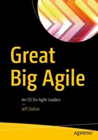 Great Big Agile: System operacyjny dla zwinnych liderów - Great Big Agile: An OS for Agile Leaders
