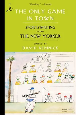 Jedyna gra w mieście: artykuły sportowe z New Yorkera - The Only Game in Town: Sportswriting from the New Yorker