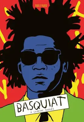 Basquiat: Powieść graficzna (Biografia wielkiego artysty; Pamiętnik graficzny) - Basquiat: A Graphic Novel (Biography of a Great Artist; Graphic Memoir)