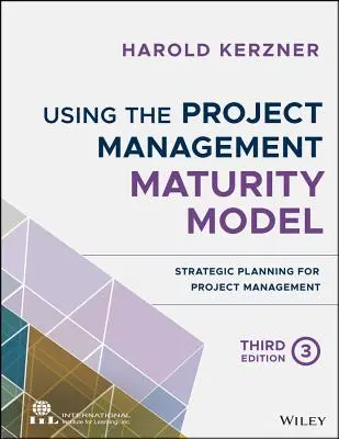 Korzystanie z modelu dojrzałości zarządzania projektami: Planowanie strategiczne w zarządzaniu projektami - Using the Project Management Maturity Model: Strategic Planning for Project Management