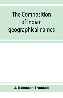 Skład indiańskich nazw geograficznych: ilustrowany językami Algonkinów - The composition of Indian geographical names: illustrated from the Algonkin languages