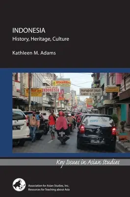 Indonezja: historia, dziedzictwo, kultura - Indonesia: History, Heritage, Culture