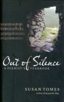 Out of Silence: Rocznik pianisty - Out of Silence: A Pianist's Yearbook