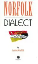 Norfolk Dialect - Wybór słów i anegdot z Norfolk - Norfolk Dialect - A Selection of Words and Anecdotes from Norfolk