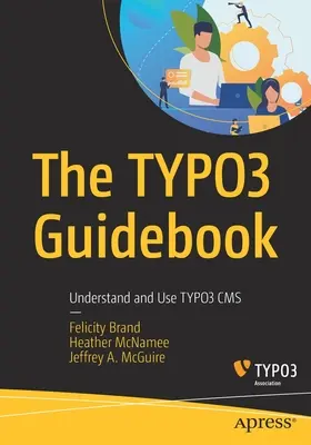 Przewodnik po Typo3: Zrozumieć i używać Typo3 CMS - The Typo3 Guidebook: Understand and Use Typo3 CMS