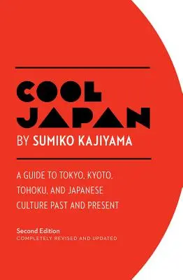 Cool Japan: Przewodnik po Tokio, Kioto, Tohoku i japońskiej kulturze dawniej i dziś - Cool Japan: A Guide to Tokyo, Kyoto, Tohoku and Japanese Culture Past and Present