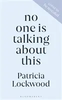 Nikt o tym nie mówi - nominacja do Nagrody Bookera 2021 i Women's Prize for Fiction 2021 - No One Is Talking About This - Shortlisted for the Booker Prize 2021 and the Women's Prize for Fiction 2021