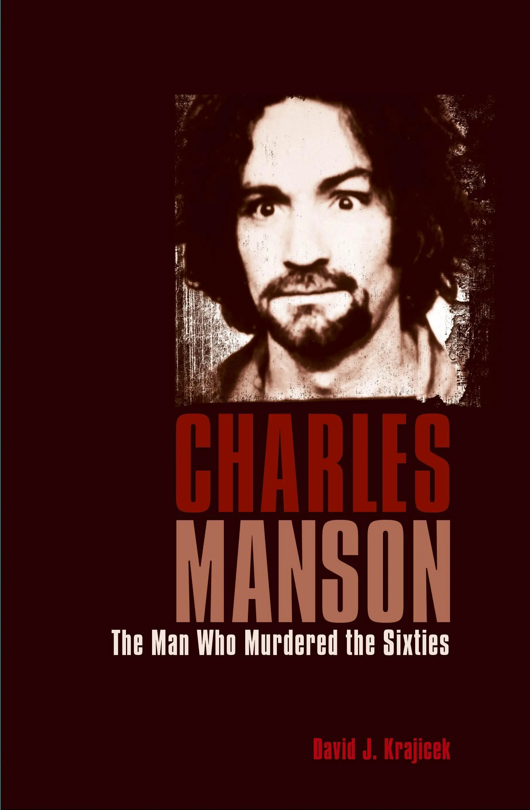 Charles Manson - człowiek, który zamordował lata sześćdziesiąte - Charles Manson - The Man Who Murdered the Sixties