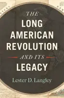 Długa rewolucja amerykańska i jej dziedzictwo - The Long American Revolution and Its Legacy