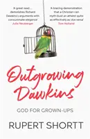 Przerastanie Dawkinsa: Bóg dla dorosłych - Outgrowing Dawkins: God for Grown-Ups