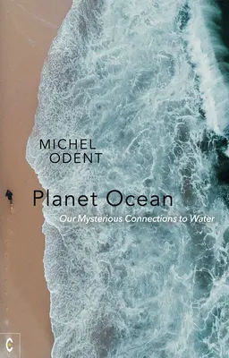 Planeta Ocean: Nasze tajemnicze związki z wodą - Planet Ocean: Our Mysterious Connections to Water