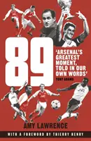 89 - Największy moment Arsenalu, opowiedziany naszymi własnymi słowami (Lawrence Amy (autor)) - 89 - Arsenal's Greatest Moment, Told in Our Own Words (Lawrence Amy (Author))