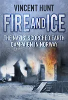 Ogień i lód: Nazistowska kampania spalonej ziemi w Norwegii - Fire and Ice: The Nazis' Scorched Earth Campaign in Norway