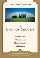 Prawo sukcesu: Wykorzystanie mocy ducha do tworzenia zdrowia, dobrobytu i szczęścia - Law of Success: Using the Power of Spirit to Create Health, Prosperity, and Happiness