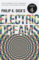 Philip K. Dick's Electric Dreams: Tom 1 - Opowiadania, które zainspirowały hitowy serial Channel 4 - Philip K. Dick's Electric Dreams: Volume 1 - The stories which inspired the hit Channel 4 series