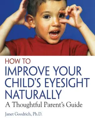 Jak naturalnie poprawić wzrok dziecka: Poradnik dla rodziców - How to Improve Your Child's Eyesight Naturally: A Thoughtful Parent's Guide