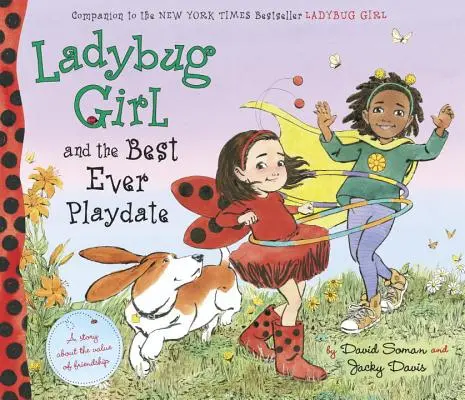 Biedroneczka i najlepsza randka: opowieść o wartości przyjaźni - Ladybug Girl and the Best Ever Playdate: A Story about the Value of Friendship