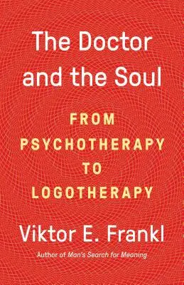 Lekarz i dusza: od psychoterapii do logoterapii - The Doctor and the Soul: From Psychotherapy to Logotherapy