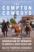 The Compton Cowboys: Nowe pokolenie kowbojów w miejskim sercu Ameryki - The Compton Cowboys: The New Generation of Cowboys in America's Urban Heartland