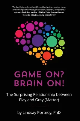 Gra włączona? Brain On! Zaskakujący związek między zabawą a szarą (materią) - Game On? Brain On!: The Surprising Relationship between Play and Gray (Matter)