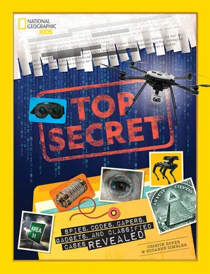 Ściśle tajne: szpiedzy, kody, kaprysy, gadżety i tajne sprawy ujawnione - Top Secret: Spies, Codes, Capers, Gadgets, and Classified Cases Revealed