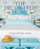 The Decorated Home: Życie ze stylem i radością - The Decorated Home: Living with Style and Joy