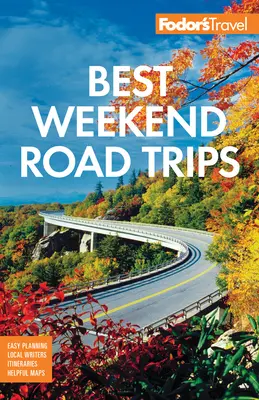 Najlepsze weekendowe wycieczki objazdowe Fodor's - Fodor's Best Weekend Road Trips