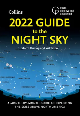 2022 Guide to the Night Sky: Miesięczny przewodnik po odkrywaniu nieba nad Ameryką Północną - 2022 Guide to the Night Sky: A Month-By-Month Guide to Exploring the Skies Above North America