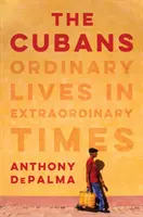 Kubańczycy: Zwykłe życie w niezwykłych czasach - The Cubans: Ordinary Lives in Extraordinary Times