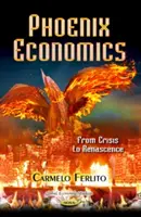 Ekonomia Feniksa - od kryzysu do renesansu - Phoenix Economics - From Crisis to Renascence