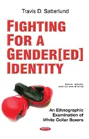 Walka o tożsamość płciową - etnograficzne badanie bokserów w białych kołnierzykach - Fighting for a Gender[ed] Identity - An Ethnographic  Examination of White Collar Boxers