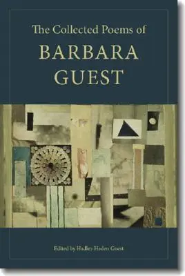 Wiersze zebrane Barbary Guest - The Collected Poems of Barbara Guest